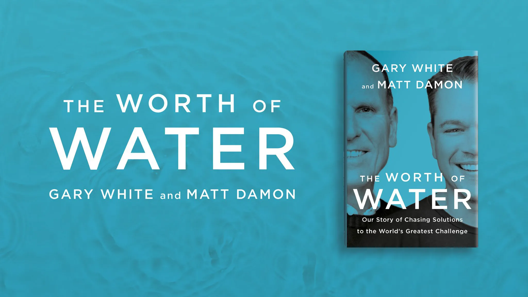 The Worth of Water book, written by Water.org co-founders Gary White and Matt Damon.