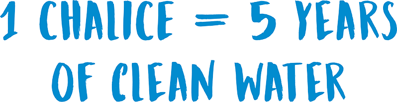 1 limited edition chalice = 5 years clean water